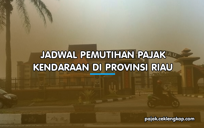 Jadwal Pemutihan Pajak Kendaraan Bermotor di Provinsi Riau