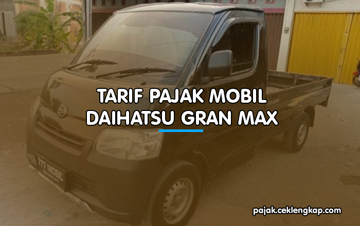 Tarif Pajak Mobil Daihatsu Gran Max