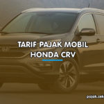 Tarif Pajak Mobil Honda CRV