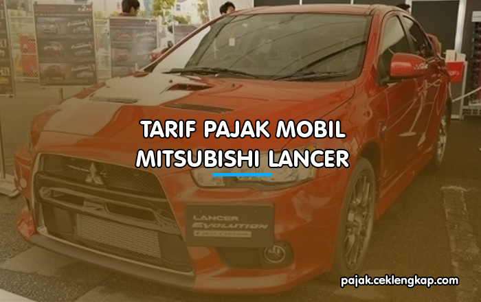 Tarif Pajak Mobil Mitsubishi Lancer