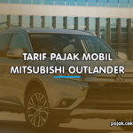 Tarif Pajak Mobil Mitsubishi Outlander