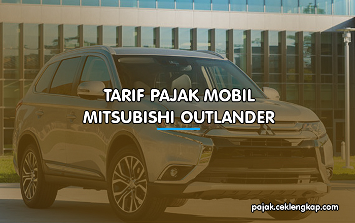 Tarif Pajak Mobil Mitsubishi Outlander