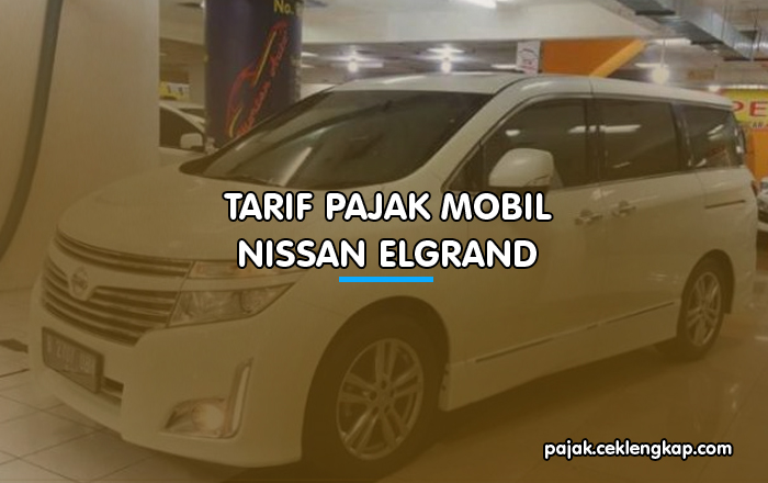 Tarif Pajak Mobil Nissan Elgrand