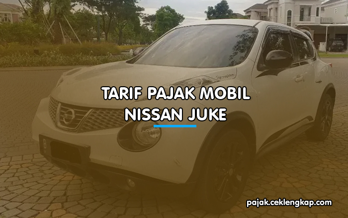 Tarif Pajak Mobil Nissan Juke