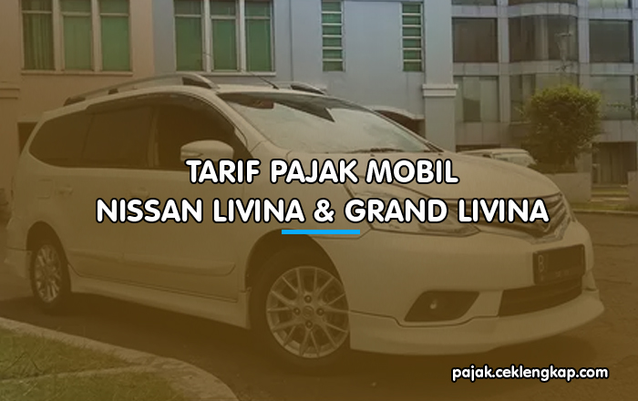 Tarif Pajak Mobil Nissan Livina & Grand Livina