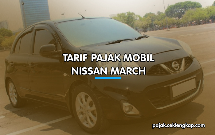 Tarif Pajak Mobil Nissan March
