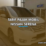 Tarif Pajak Mobil Nissan Serena