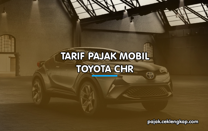 Tarif Pajak Mobil Toyota CHR