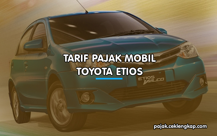 Tarif Pajak Mobil Toyota Etios