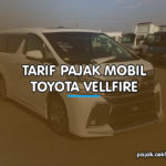 Tarif Pajak Mobil Toyota Vellfire