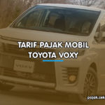 Tarif Pajak Mobil Toyota Voxy